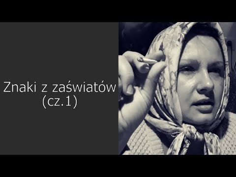 WIDEO. Znaki z zaświatów (cz.1)