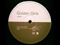 Golden girls - Kinetic (Rhythm masters mix) Golden girls - Kinetic (Rhythm masters mix)