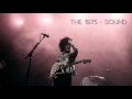 The 1975 - The Sound tekst piosenki