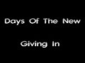 Days Of The New - Giving In