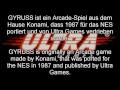 gyruss, released in 1989 by ultra games only in the us, is a port of the arcade game of the same name. your mission is to travel to the sun while clearing the universe of an evil alien presense. unlike many other shmup's, you control your spaceship around the center of the screen, while aiming towards it. no problems were found while playing it on a pal nes.