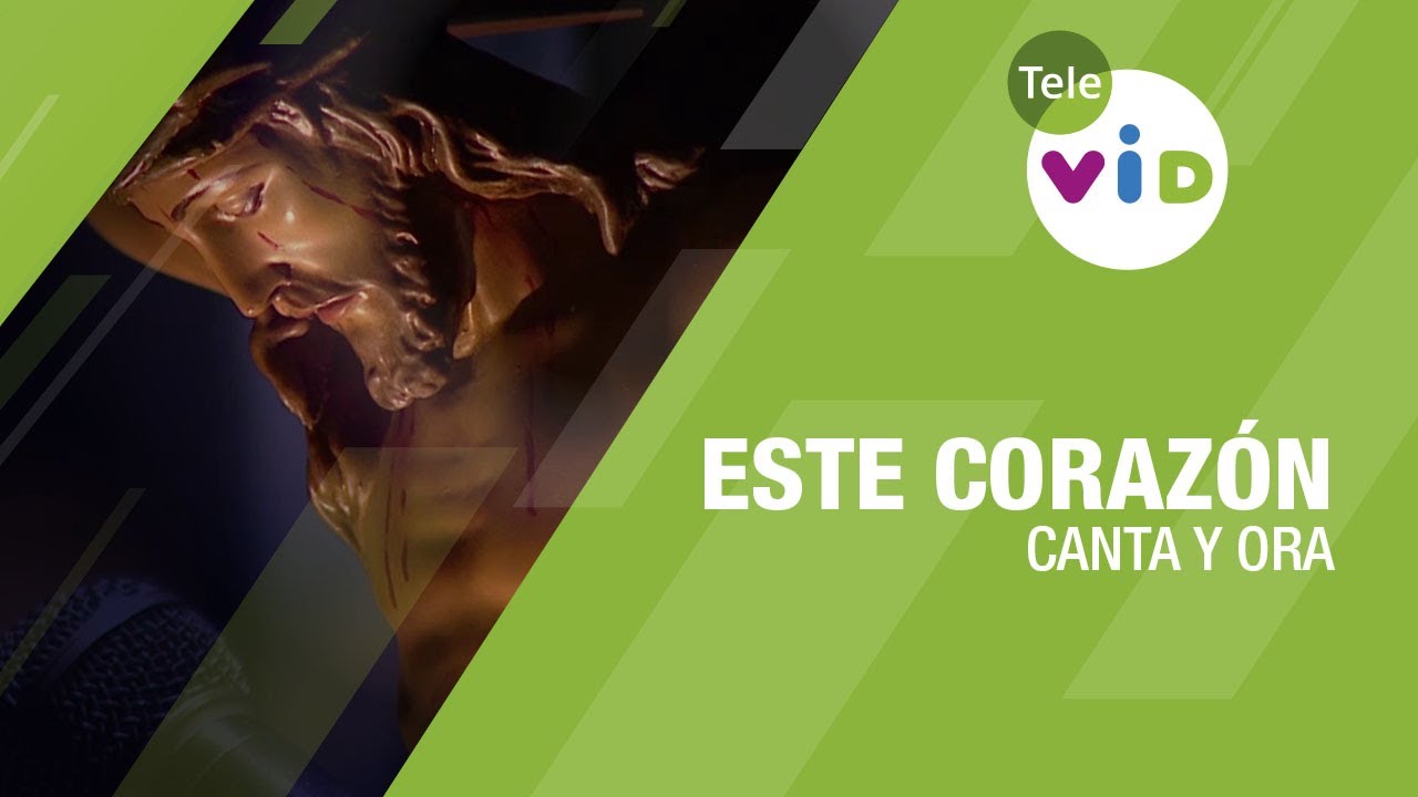 Este corazón, Canta y Ora - Tele VID