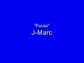 J Marc - Pause J Marc - Pause