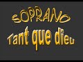 Soprano-Tant que dieu