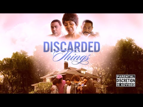 Discarded Things | Full Movie | Karen Abercrombie, Cameron Arnett, Marcus “Flame” Gray