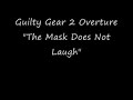 Guilty Gear 2 Overture The Mask Does Not Laugh