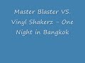 Master Blaster VS. Vinyl Shakerz - One Night in Bangkok