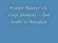 Master Blaster VS. Vinyl Shakerz - One Night in Bangkok