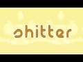 Shitter!