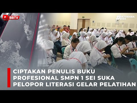 CIPTAKAN PENULIS BUKU PROFESIONAL SMPN 1 SEI SUKA PELOPOR LITERASI GELAR PELATIHAN