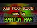 OverProof Riddim mixed by Banton Man