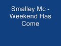 Smalley Mc - Weekend Has Come