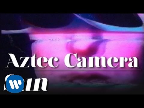 Aztec Camera - Sun