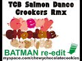 TCB Salmon Dance Crookers Rmx Chewy Chocolate Cookies Batman