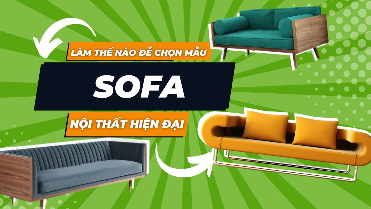 Làm thế nào đễ chọn mẫu sofa nội thất hiện đại (Sản phẩm 2023)