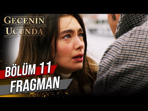 Gecenin Ucunda 11. Bölüm Fragmanı                                                                                                                                                                                                                         