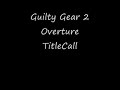 Guilty Gear 2 Overture: TitleCall