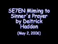 SE7EN miming to Sinner's Prayer by Deitrick Haddon SE7EN miming to Sinner's Prayer by Deitrick Haddon