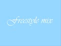 Freestyle mix Freestyle mix