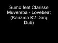 Sumo feat Clarisse Muvemba - Lovebeat (Karizma K2 Darq Dub)