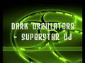 Dark Oscillators - Superstar DJ