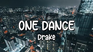 Drake - One Dance (Lyrics) ft Wizkid & Kyla