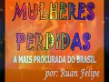 Mulheres Perdidas - Itabuna-Bahia 24/03 Mulheres Perdidas - Itabuna-Bahia 24/03