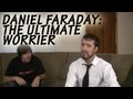 Daniel Faraday: The Ultimate Worrier