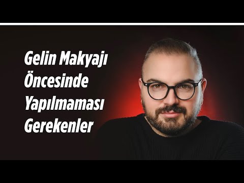 Gelin makyajı öncesinde yapılmaması gerekenler
