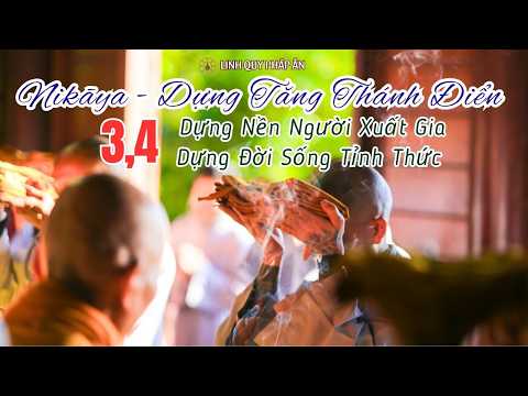 NIKAYA Dựng Tăng Thánh Điển 3,4 - Dựng Nền Người Xuất Gia - Dựng Đời Sống Tỉnh Thức