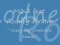 MQ 3 feat. Rodney Jerkins - Every day (Darchild Remix)