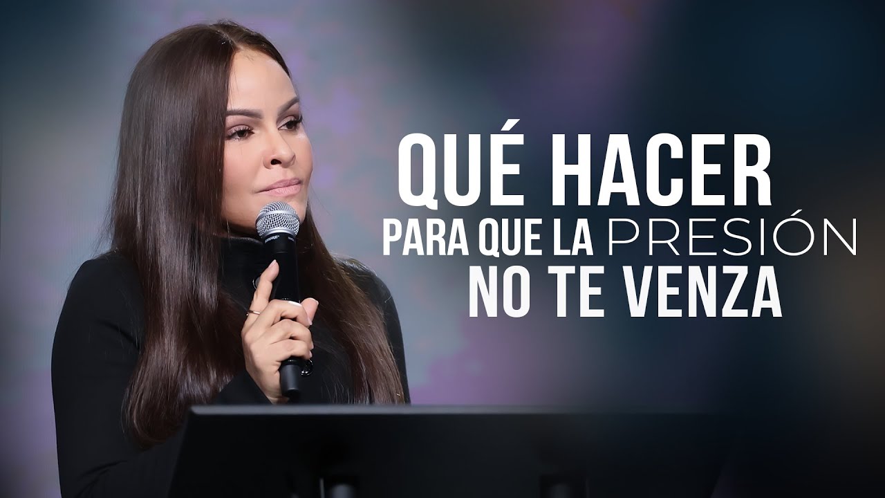 ¿QUÉ HACER PARA QUE LA PRESIÓN NO TE VENZA? - Pastora Yesenia Then
