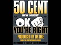50 Cent - OK, You're Right (Prod. By Dr. Dre) (2009) (HQ)