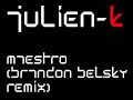 Julien-K Maestro (Brandon Belsky Remix) Julien-K Maestro (Brandon Belsky Remix)