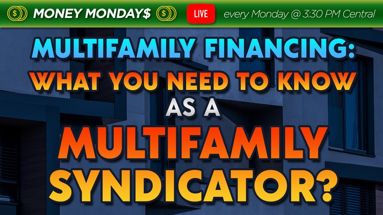 Multifamily Financing: What You Need To Know As A Multifamily Syndicator?
