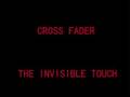 Cross Fader - The invisible touch