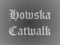 Howska Catwalk