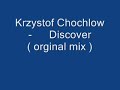 Krzystof Chochlow - Discover ( orginal mix ) .wmv