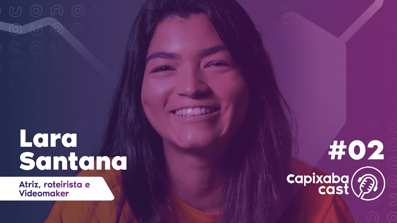 LARA SANTANA – CAPIXABA CAST #2