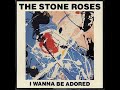 The Stone Roses – I Wanna Be Adored