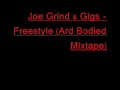 Joe Grind & Gigs - Freestyle (Track 17 - Ard Bodied) Joe Grind & Gigs - Freestyle (Track 17 - Ard Bodied)