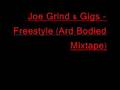 Joe Grind & Gigs - Freestyle (Track 17 - Ard Bodied)