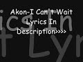 View: Akon-I Can't Wait Lyrics