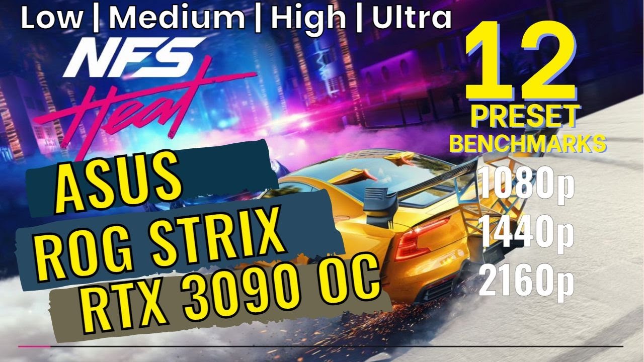 Need For Speed Heat RTX 3090 Benchmarks | 1080p | 1440p | 2160p Low/Medium/High [ROG STRIX 3090 OC]