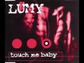 Lumy - Touch me baby