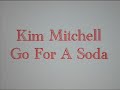 Kim Mitchell Go For A Soda