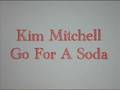 Kim Mitchell Go For A Soda