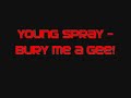 Young Spray - Bury Me A Gee!