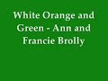 white orange and green   anne and francie brolly