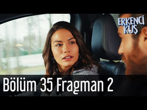 Erkenci Kuş 35. Bölüm 2. Fragmanı                                                                                                                                                                                                                         